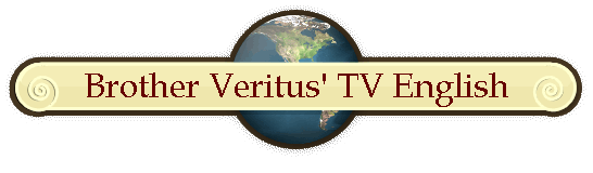 Brother Veritus' TV English