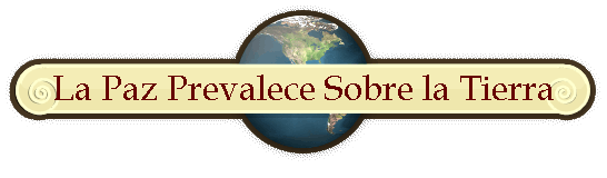 La Paz Prevalece Sobre la Tierra